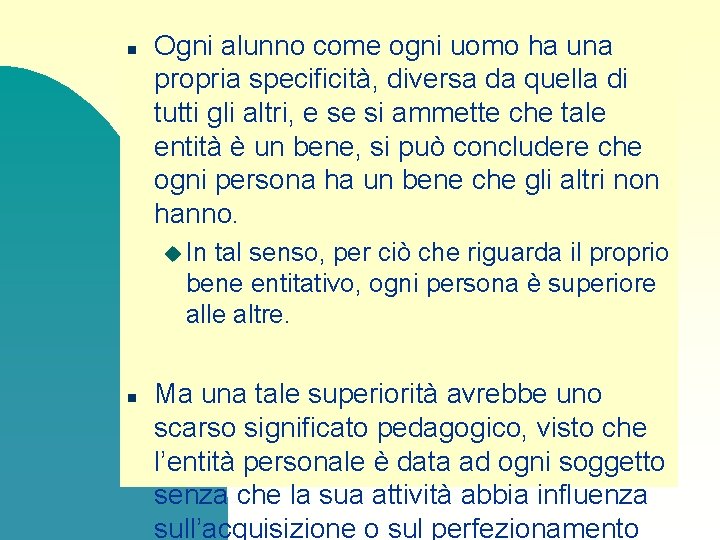 n Ogni alunno come ogni uomo ha una propria specificità, diversa da quella di n Ogni alunno come ogni uomo ha una propria specificità, diversa da quella di