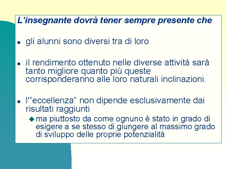 L'insegnante dovrà tener sempre presente che n n n gli alunni sono diversi tra