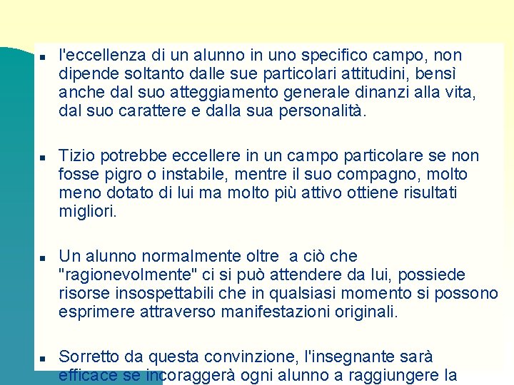 n n l'eccellenza di un alunno in uno specifico campo, non dipende soltanto dalle n n l'eccellenza di un alunno in uno specifico campo, non dipende soltanto dalle