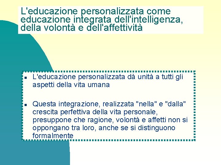 L'educazione personalizzata come educazione integrata dell'intelligenza, della volontà e dell'affettività n n L'educazione personalizzata L'educazione personalizzata come educazione integrata dell'intelligenza, della volontà e dell'affettività n n L'educazione personalizzata