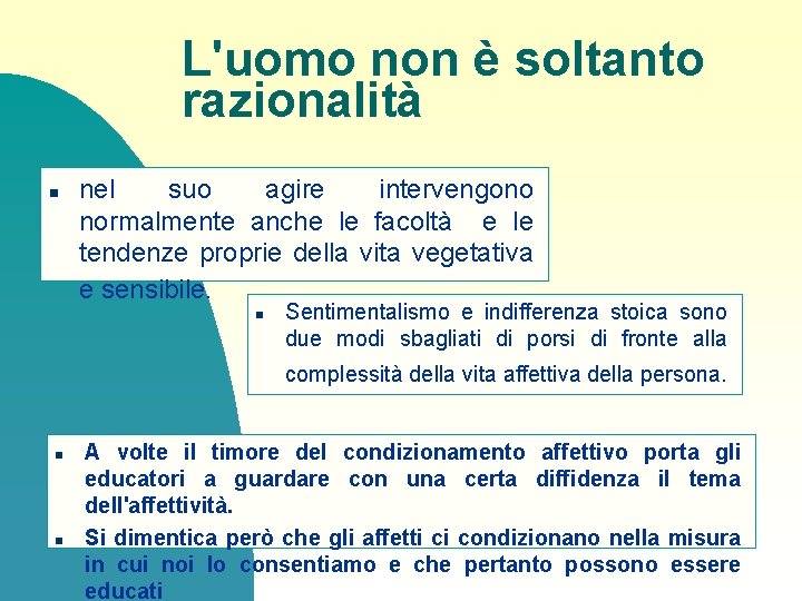 L'uomo non è soltanto razionalità n nel suo agire intervengono normalmente anche le facoltà