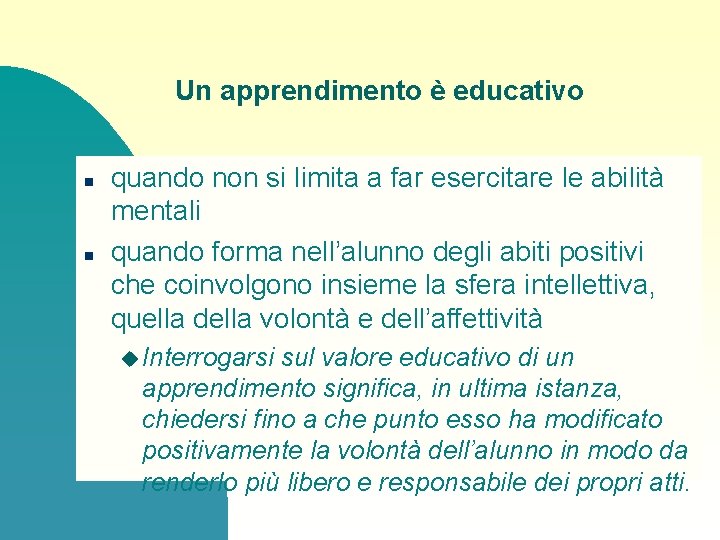 Un apprendimento è educativo n n quando non si limita a far esercitare le Un apprendimento è educativo n n quando non si limita a far esercitare le