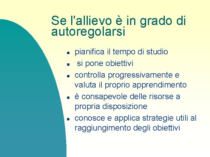 Se l'allievo è in grado di autoregolarsi n n n pianifica il tempo di