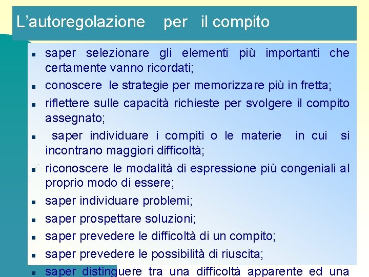 L’autoregolazione n n n n n per il compito saper selezionare gli elementi più