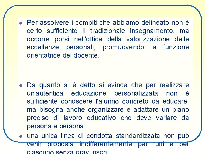 l Per assolvere i compiti che abbiamo delineato non è certo sufficiente il tradizionale l Per assolvere i compiti che abbiamo delineato non è certo sufficiente il tradizionale