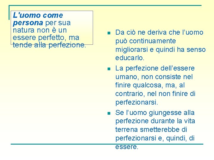 L'uomo come persona per sua natura non è un essere perfetto, ma tende alla