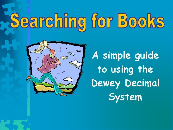 A simple guide to using the Dewey Decimal System 