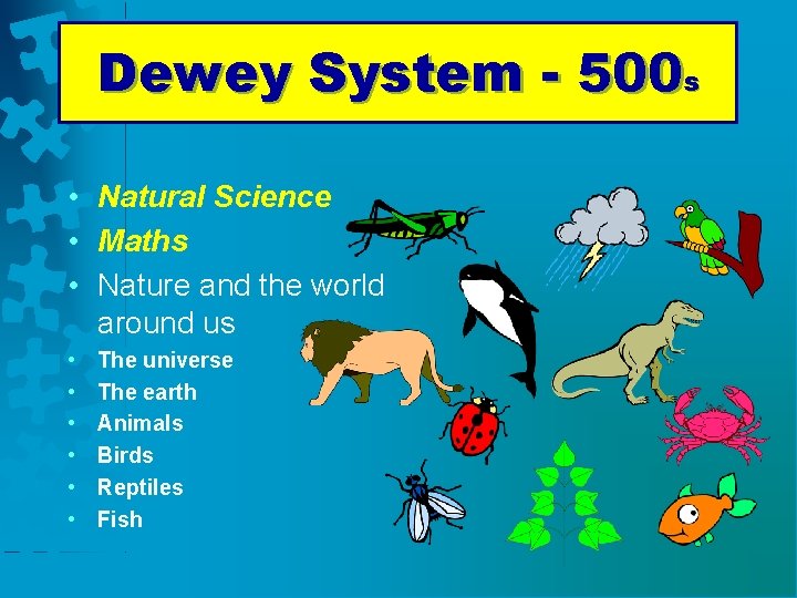 Dewey System - 500 s • Natural Science • Maths • Nature and the