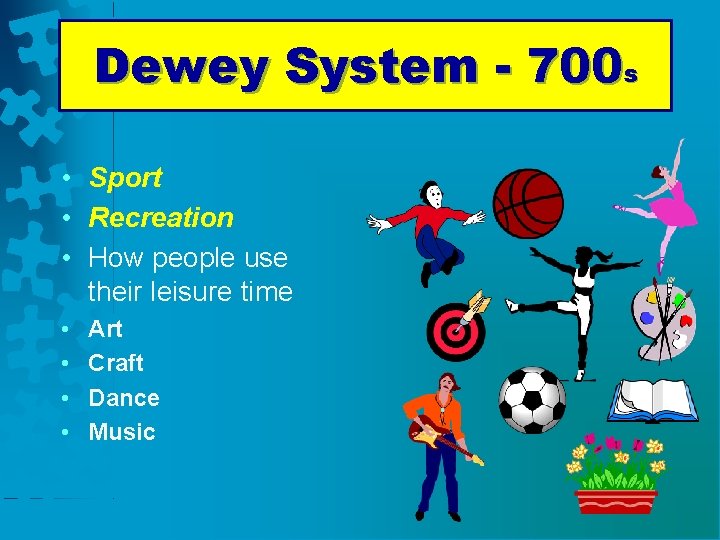 Dewey System - 700 s • Sport • Recreation • How people use their