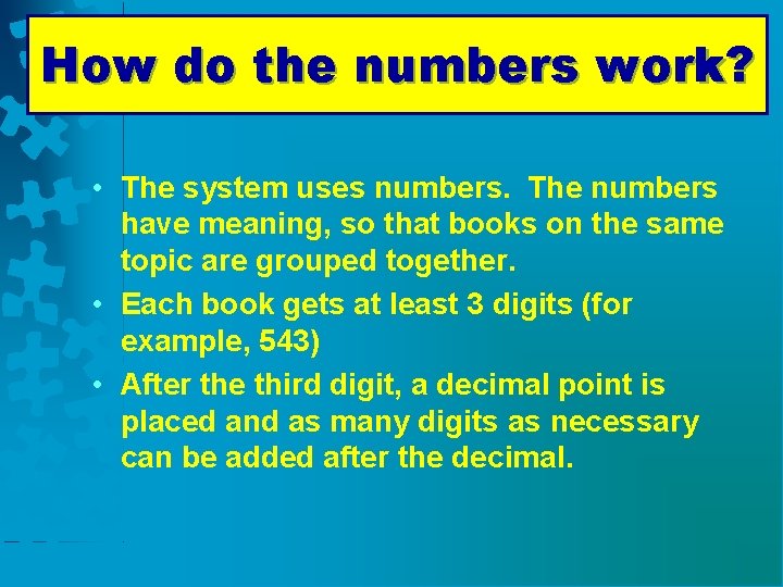 How do the numbers work? • The system uses numbers. The numbers have meaning,
