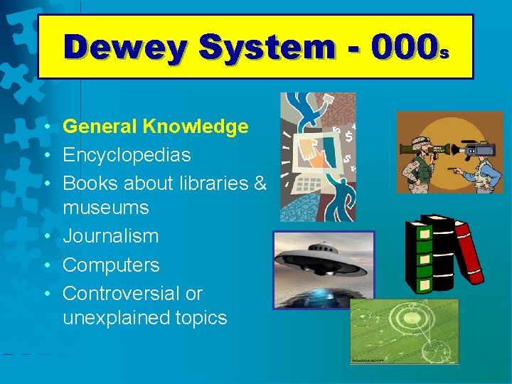 Dewey System - 000 s • General Knowledge • Encyclopedias • Books about libraries
