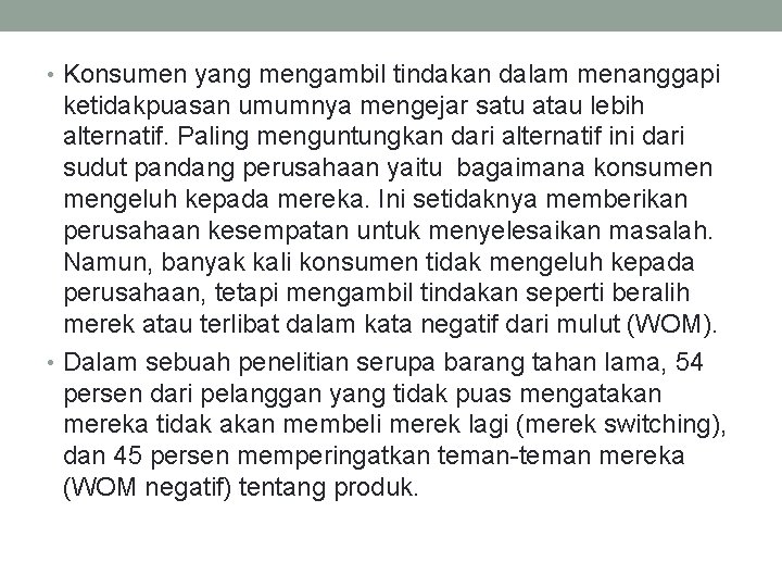  • Konsumen yang mengambil tindakan dalam menanggapi ketidakpuasan umumnya mengejar satu atau lebih