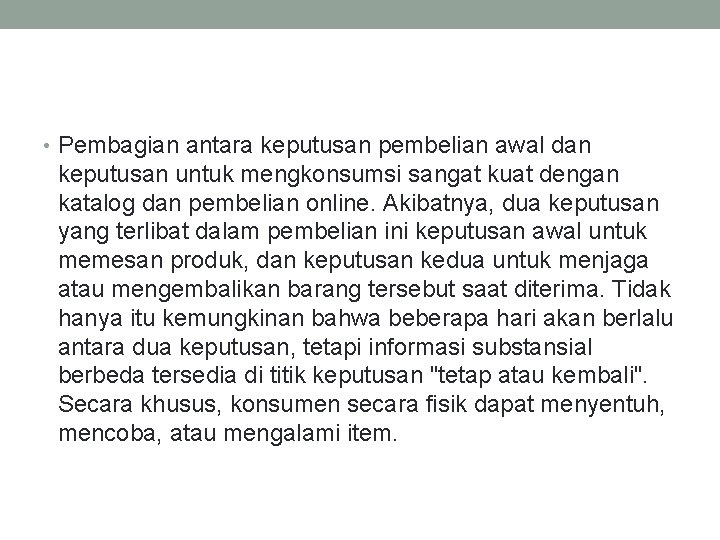  • Pembagian antara keputusan pembelian awal dan keputusan untuk mengkonsumsi sangat kuat dengan