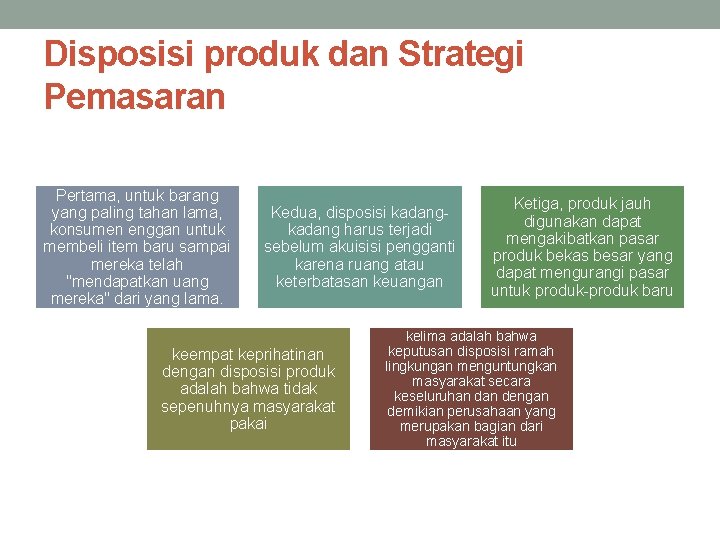 Disposisi produk dan Strategi Pemasaran Pertama, untuk barang yang paling tahan lama, konsumen enggan