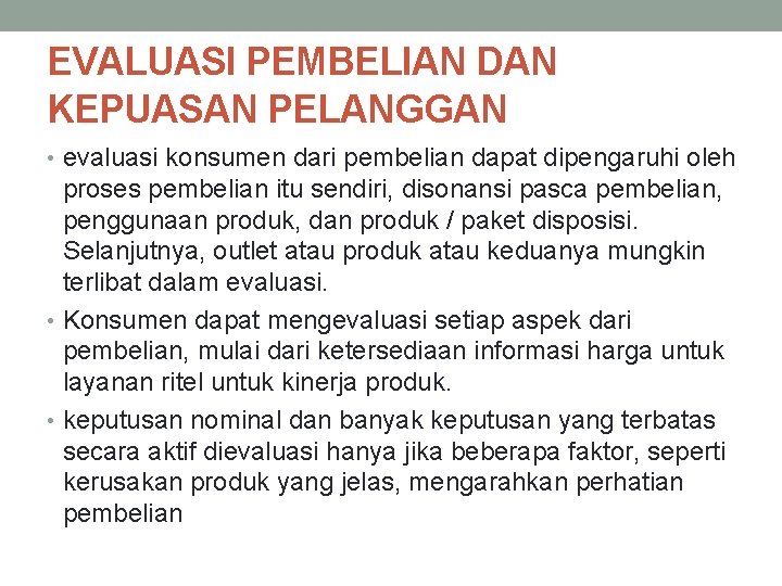 EVALUASI PEMBELIAN DAN KEPUASAN PELANGGAN • evaluasi konsumen dari pembelian dapat dipengaruhi oleh proses