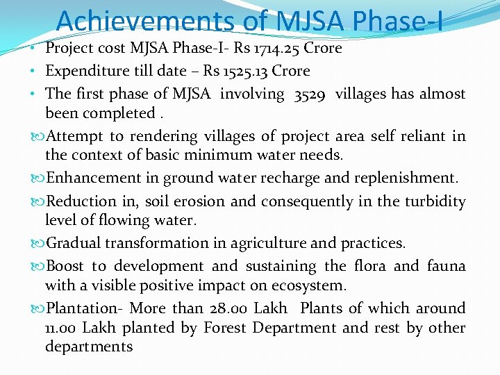 Achievements of MJSA Phase-I • Project cost MJSA Phase-I- Rs 1714. 25 Crore • Achievements of MJSA Phase-I • Project cost MJSA Phase-I- Rs 1714. 25 Crore •