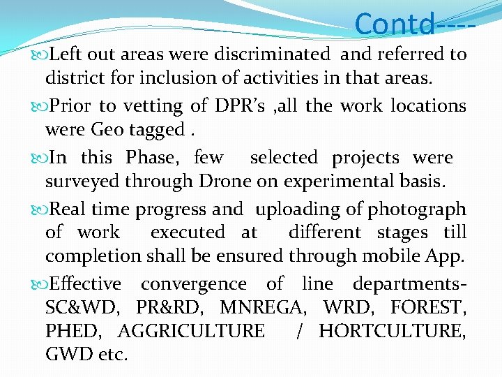 Contd---- Left out areas were discriminated and referred to district for inclusion of activities Contd---- Left out areas were discriminated and referred to district for inclusion of activities