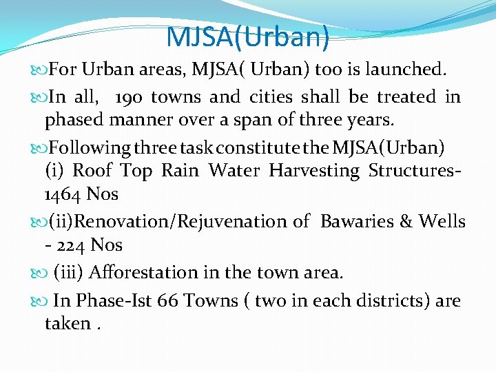 MJSA(Urban) For Urban areas, MJSA( Urban) too is launched. In all, 190 towns and MJSA(Urban) For Urban areas, MJSA( Urban) too is launched. In all, 190 towns and
