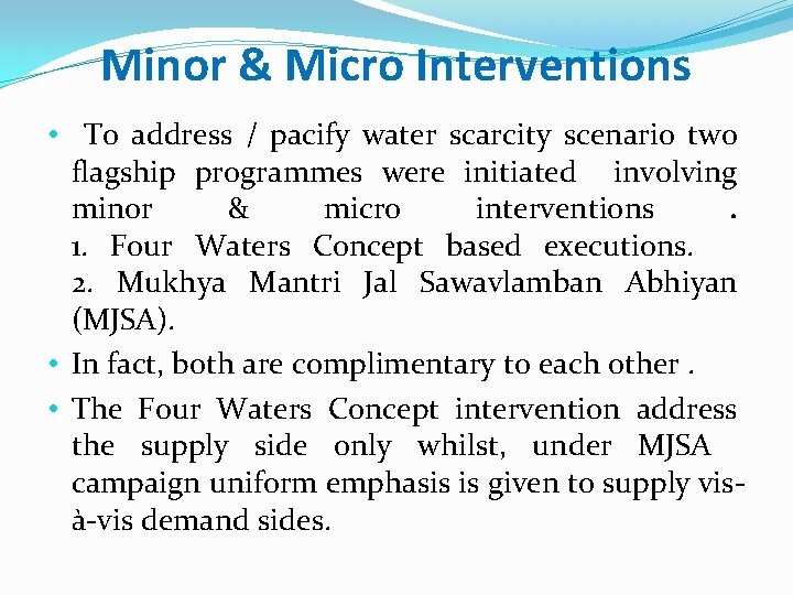 Minor & Micro Interventions • To address / pacify water scarcity scenario two flagship Minor & Micro Interventions • To address / pacify water scarcity scenario two flagship