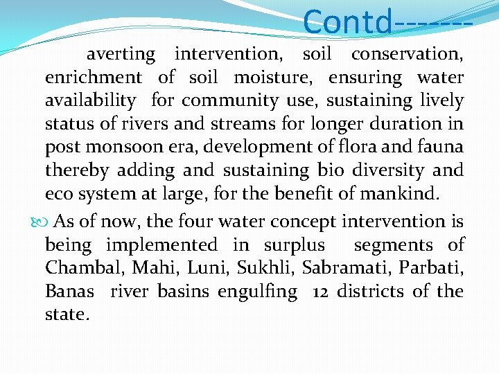 Contd------- averting intervention, soil conservation, enrichment of soil moisture, ensuring water availability for community Contd------- averting intervention, soil conservation, enrichment of soil moisture, ensuring water availability for community