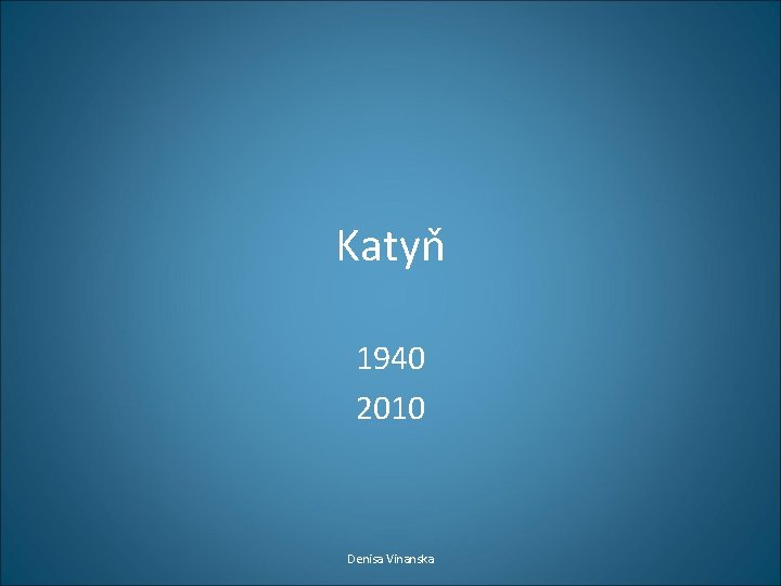Katyň 1940 2010 Denisa Vinanska 