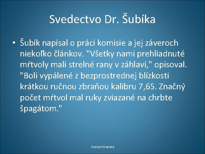 Svedectvo Dr. Šubíka • Šubík napísal o práci komisie a jej záveroch niekoľko článkov.