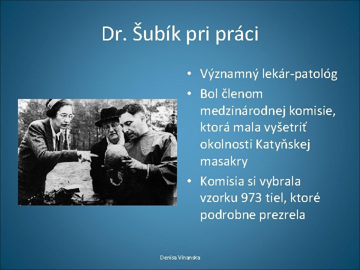 Dr. Šubík pri práci • Významný lekár-patológ • Bol členom medzinárodnej komisie, ktorá mala