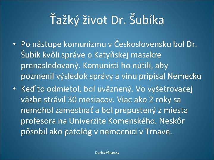 Ťažký život Dr. Šubíka • Po nástupe komunizmu v Československu bol Dr. Šubík kvôli