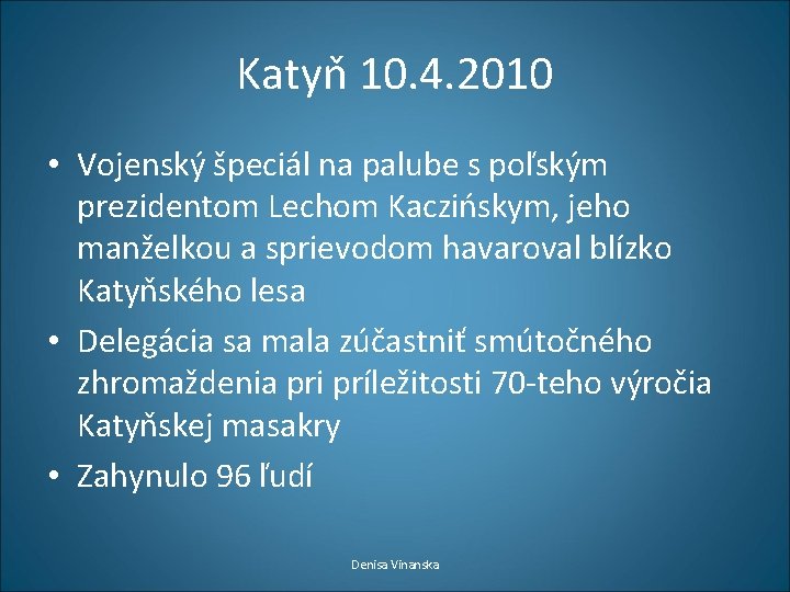 Katyň 10. 4. 2010 • Vojenský špeciál na palube s poľským prezidentom Lechom Kaczińskym,