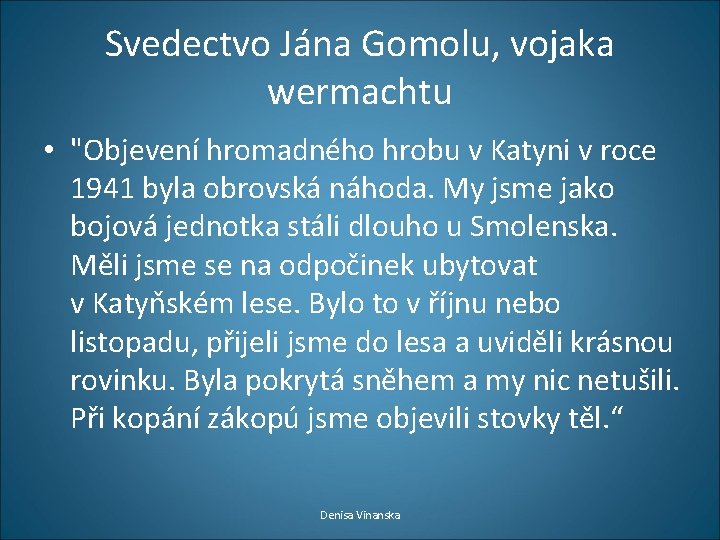 Svedectvo Jána Gomolu, vojaka wermachtu • "Objevení hromadného hrobu v Katyni v roce 1941