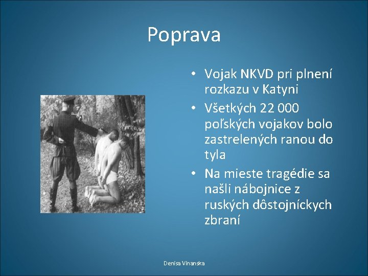 Poprava • Vojak NKVD pri plnení rozkazu v Katyni • Všetkých 22 000 poľských