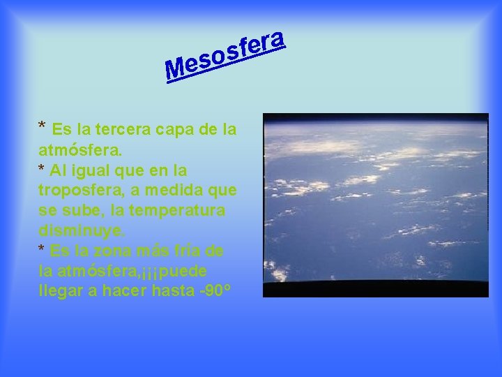 Mes a r e f os * Es la tercera capa de la atmósfera.