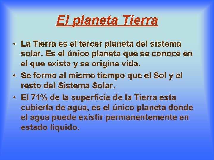El planeta Tierra • La Tierra es el tercer planeta del sistema solar. Es