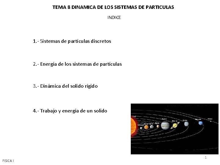 TEMA 8 DINAMICA DE LOS SISTEMAS DE PARTICULAS INDICE 1. - Sistemas de partículas