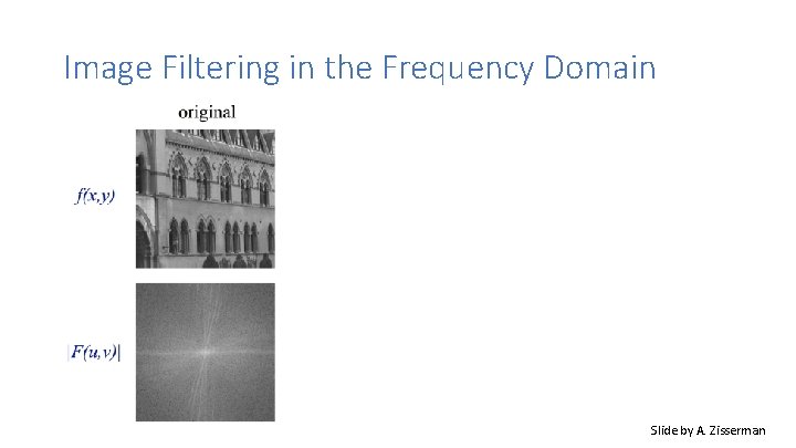 Image Filtering in the Frequency Domain Slide by A. Zisserman 