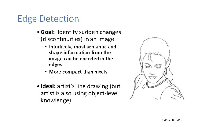 Edge Detection • Goal: Identify sudden changes (discontinuities) in an image • Intuitively, most