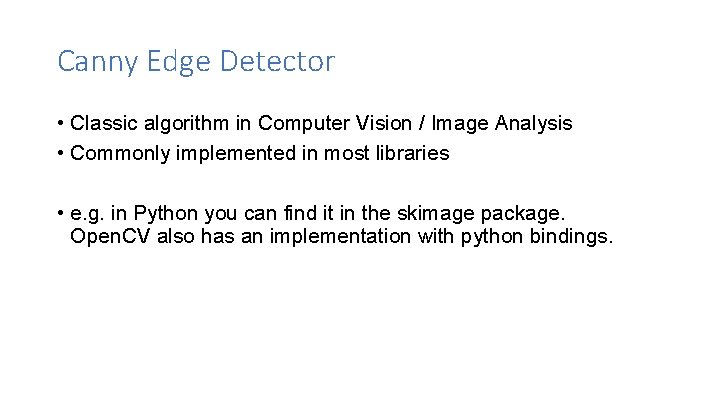 Canny Edge Detector • Classic algorithm in Computer Vision / Image Analysis • Commonly