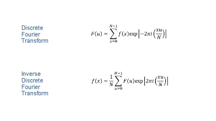 Discrete Fourier Transform Inverse Discrete Fourier Transform 