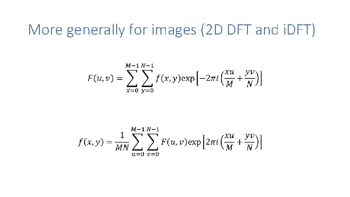 More generally for images (2 D DFT and i. DFT) 