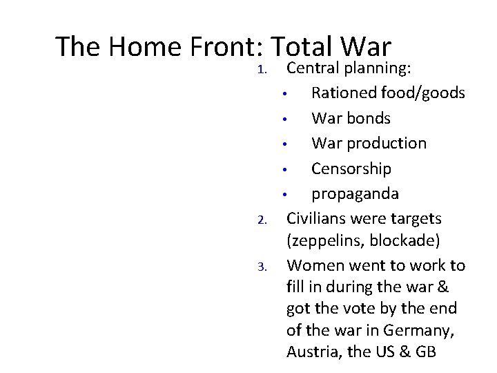 The Home Front: Total War 1. 2. 3. Central planning: • Rationed food/goods •