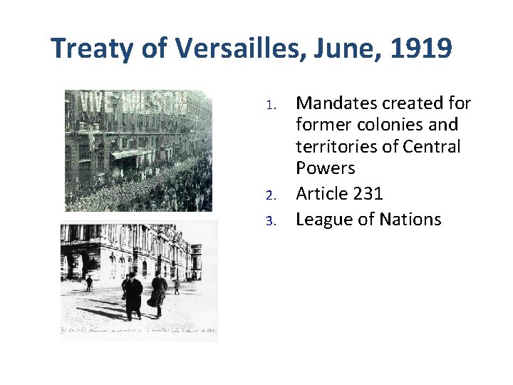 Treaty of Versailles, June, 1919 1. 2. 3. Mandates created former colonies and territories