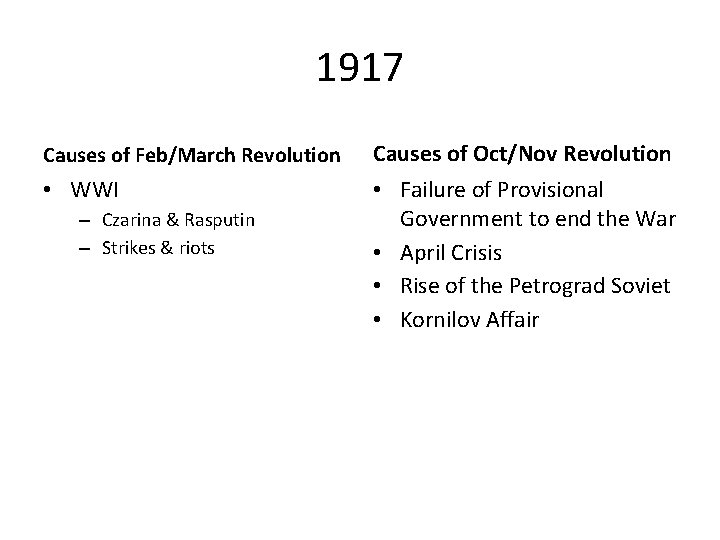 1917 Causes of Feb/March Revolution • WWI – Czarina & Rasputin – Strikes &