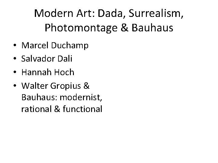 Modern Art: Dada, Surrealism, Photomontage & Bauhaus • • Marcel Duchamp Salvador Dali Hannah