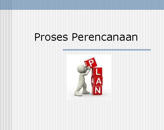 Proses Perencanaan 