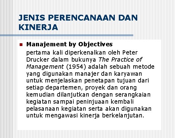 JENIS PERENCANAAN DAN KINERJA n Manajement by Objectives pertama kali diperkenalkan oleh Peter Drucker