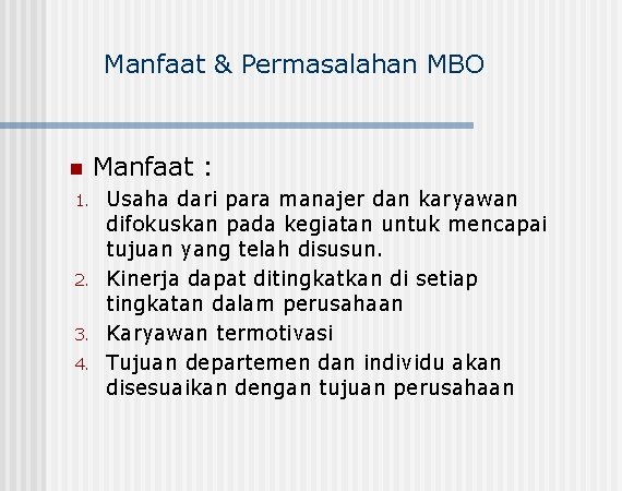 Manfaat & Permasalahan MBO n 1. 2. 3. 4. Manfaat : Usaha dari para