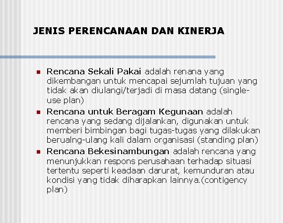 JENIS PERENCANAAN DAN KINERJA n n n Rencana Sekali Pakai adalah renana yang dikembangan