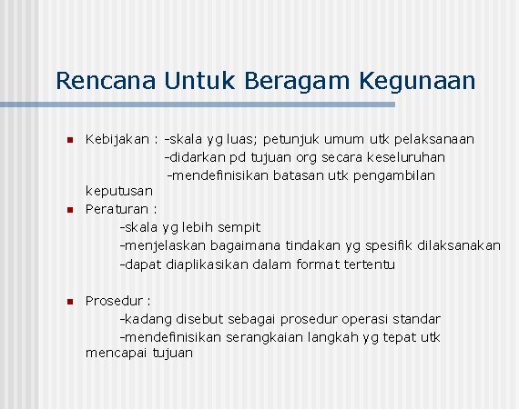 Rencana Untuk Beragam Kegunaan n Kebijakan : -skala yg luas; petunjuk umum utk pelaksanaan