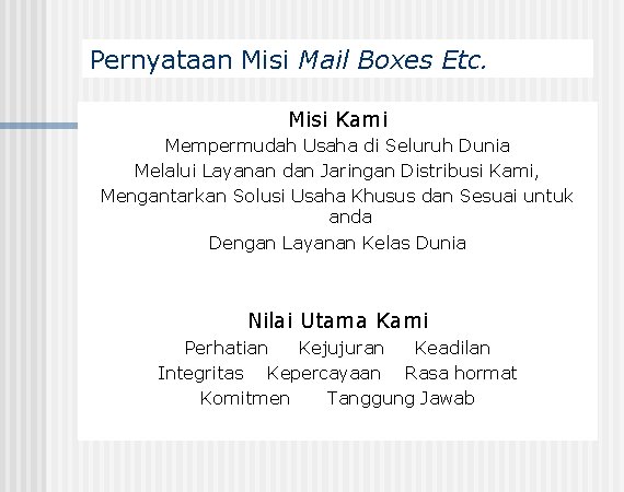 Pernyataan Misi Mail Boxes Etc. Misi Kami Mempermudah Usaha di Seluruh Dunia Melalui Layanan