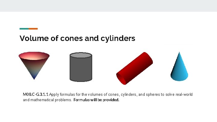 Volume of cones and cylinders M 08. C-G. 3. 1. 1 Apply formulas for